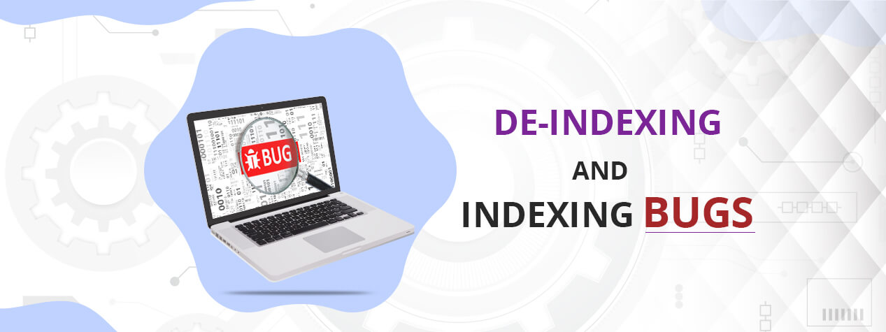 Deindexing and Indexing Bugs